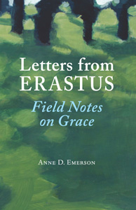 Letters from Erastus: Field Notes on Grace
